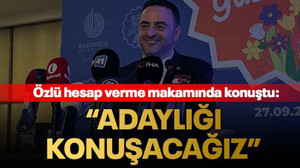 Özlü hesap verme makamında konuştu: “Adaylığı konuşacağız”
